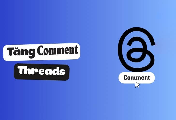 dich-vu-tang-comment-threads-1 Các cách tăng Comment Threads hiệu quả và bền vững