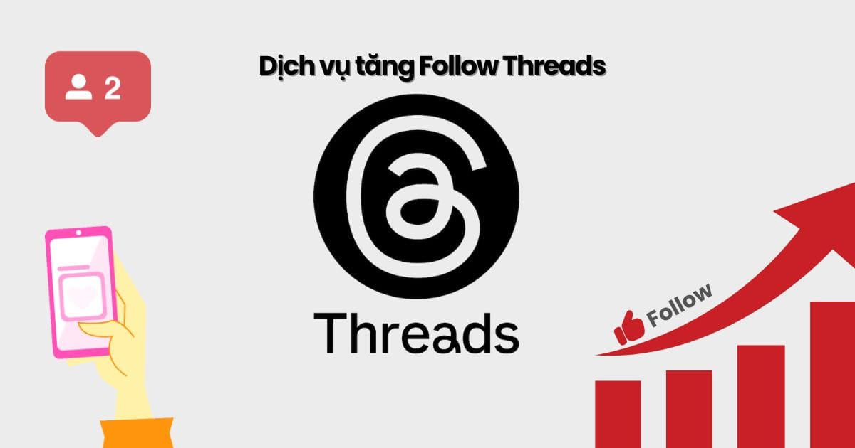 dich-vu-tang-follow-threads Dịch vụ tăng Follow Threads