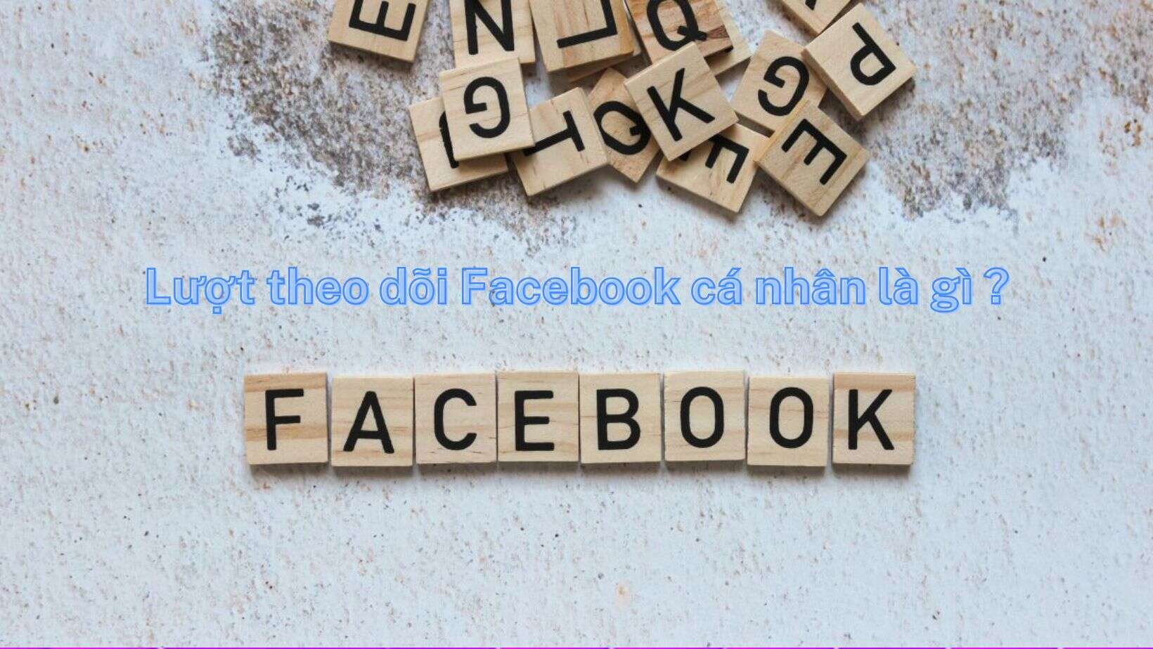 dich-vu-tang-follow-facebook-ca-nhan-1 Lượt theo dõi Facebook cá nhân là gì?